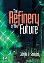 The Refinery of the Future - ISBN 9780815520412