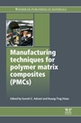 Manufacturing Techniques for Polymer Matrix Composites (PMCs) - ISBN 9780857090676