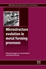 Microstructure Evolution in Metal Forming Processes - ISBN 9780857090744
