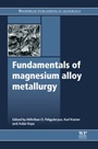 Fundamentals of Magnesium Alloy Metallurgy - ISBN 9780857090881