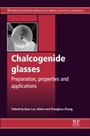 Chalcogenide Glasses: Preparation, Properties and Applications - ISBN 9780857093455