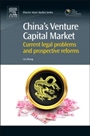China’s Venture Capital Market: Current Legal Problems and Prospective Reforms - ISBN 9780857094506