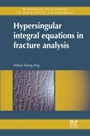 Hypersingular Integral Equations in Fracture Analysis - ISBN 9780857094797