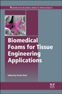 Biomedical Foams for Tissue Engineering Applications - ISBN 9780857096968