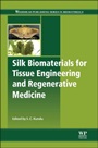 Silk Biomaterials for Tissue Engineering and Regenerative Medicine - ISBN 9780857096999