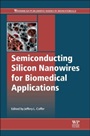 Semiconducting Silicon Nanowires for Biomedical Applications - ISBN 9780857097668