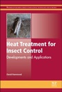 Heat Treatment for Insect Control: Developments and Applications - ISBN 9780857097767