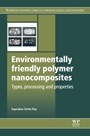 Environmentally Friendly Polymer Nanocomposites: Types, Processing and Properties - ISBN 9780857097774