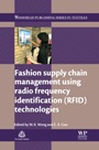 Fashion Supply Chain Management Using Radio Frequency Identification (RFID) Technologies - ISBN 9780857098054