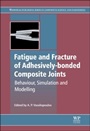 Fatigue and Fracture of Adhesively-Bonded Composite Joints - ISBN 9780857098061