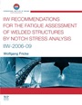 IIW Recommendations for the Fatigue Assessment of Welded Structures By Notch Stress Analysis: IIW-2006-09 - ISBN 9780857098559