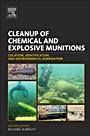 Cleanup of Chemical and Explosive Munitions: Location, Identification and Environmental Remediation - ISBN 9781437734775