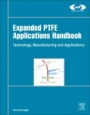 Expanded PTFE Applications Handbook: Technology, Manufacturing and Applications - ISBN 9781437778557