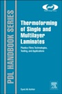 Thermoforming of Single and Multilayer Laminates: Plastic Films Technologies, Testing, and Applications - ISBN 9781455731725