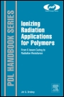 Ionizing Radiation and Polymers: Principles, Technology, and Applications - ISBN 9781455778812