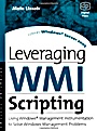 Leveraging WMI Scripting: Using Windows Management Instrumentation to Solve Windows Management Problems - ISBN 9781555582999
