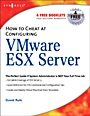 How to Cheat at Configuring VmWare ESX Server - ISBN 9781597491945