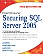 How to Cheat at Securing SQL Server 2005 - ISBN 9781597491969