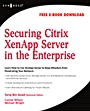 Securing Citrix XenApp Server in the Enterprise - ISBN 9781597492812