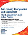 SAP Security Configuration and Deployment: The IT Administrators Guide to Best Practices - ISBN 9781597492843