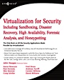 Virtualization for Security: Including Sandboxing, Disaster Recovery, High Availability, Forensic Analysis, and Honeypotting - ISBN 9781597493055
