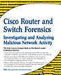 Cisco Router and Switch Forensics: Investigating and Analyzing Malicious Network Activity - ISBN 9781597494182