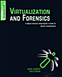 Virtualization and Forensics: A Digital Forensic Investigator’s Guide to Virtual Environments - ISBN 9781597495578