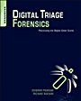 Digital Triage Forensics: Processing the Digital Crime Scene - ISBN 9781597495967