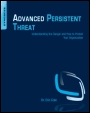 Advanced Persistent Threat: Understanding the Danger and How to Protect Your Organization - ISBN 9781597499491