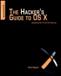 The Hackers Guide to OS X: Exploiting OS X from the Root Up - ISBN 9781597499507