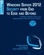 Windows Server 2012 Security from End to Edge and Beyond: Architecting, Designing, Planning, and Deploying Windows Server 2012 Security Solutions - ISBN 9781597499804