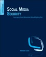 Social Media Security: Leveraging Social Networking While Mitigating Risk - ISBN 9781597499866