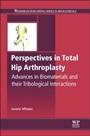 Perspectives in Total Hip Arthroplasty: Advances in Biomaterials and their Tribological Interactions - ISBN 9781782420316