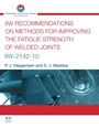 IIW Recommendations On Methods for Improving the Fatigue Strength of Welded Joints: IIW-2142-110 - ISBN 9781782420644