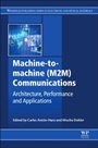 Machine-to-machine (M2M) Communications: Architecture, Performance and Applications - ISBN 9781782421023