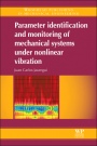 Parameter Identification and Monitoring of Mechanical Systems Under Nonlinear Vibration - ISBN 9781782421658
