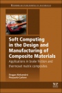 Soft Computing in the Design and Manufacturing of Composite Materials: Applications to Brake Friction and Thermoset Matrix Composites - ISBN 9781782421795