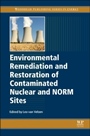 Environmental Remediation and Restoration of Contaminated Nuclear and Norm Sites - ISBN 9781782422310