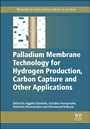 Palladium Membrane Technology for Hydrogen Production, Carbon Capture and Other Applications: Principles, Energy Production and Other Applications - ISBN 9781782422341