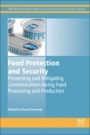 Food Protection and Security: Preventing and Mitigating Contamination during Food Processing and Production - ISBN 9781782422518