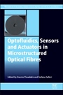 Optofluidics, Sensors and Actuators in Microstructured Optical Fibers - ISBN 9781782423294
