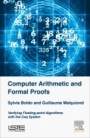 Computer Arithmetic and Formal Proofs: Verifying Floating-point Algorithms with the Coq System - ISBN 9781785481123