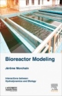 Bioreactor Modeling: Interactions between Hydrodynamics and Biology - ISBN 9781785481161