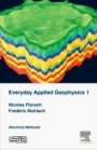 Everyday Applied Geophysics 1: Electrical Methods - ISBN 9781785481994