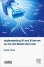 Implementing IP and Ethernet on the 4G Mobile Network - ISBN 9781785482380