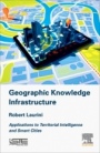 Geographic Knowledge Infrastructure: Applications to Territorial Intelligence and Smart Cities - ISBN 9781785482434
