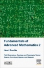 Fundamentals of Advanced Mathematics V2: Field extensions, topology and topological vector spaces, functional spaces, and sheaves - ISBN 9781785482496