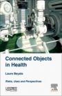 Connected Objects in Health: Risks, Uses and Perspectives - ISBN 9781785482595