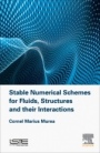 Stable Numerical Schemes for Fluids, Structures and their Interactions - ISBN 9781785482731
