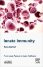 Innate Immunity: From Louis Pasteur to Jules Hoffmann - ISBN 9781785483080